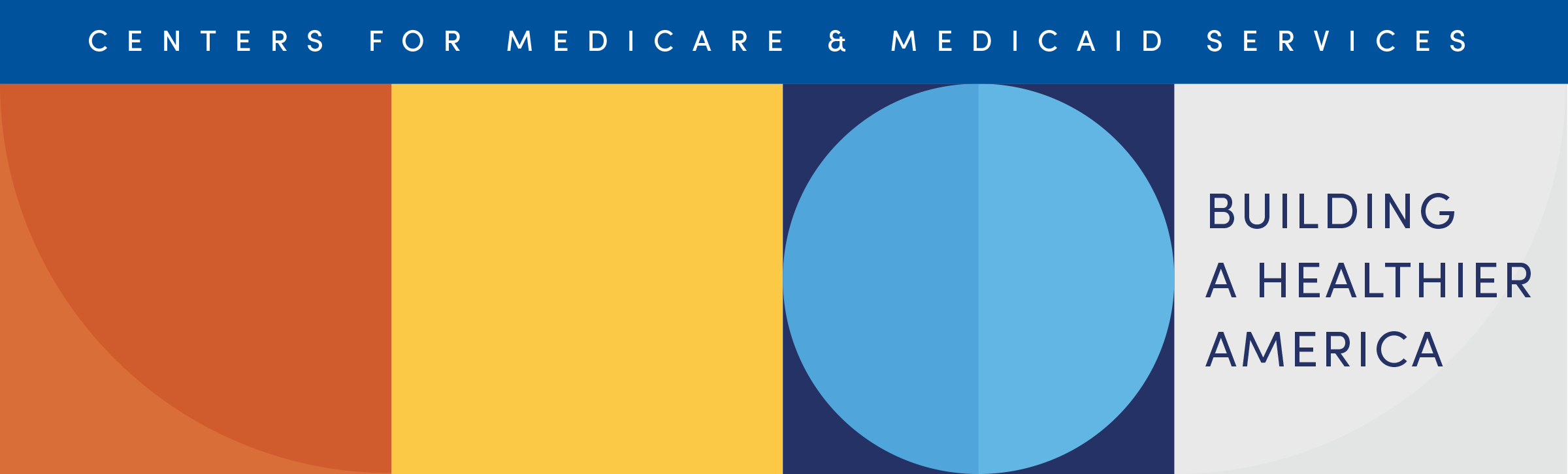 Various multicolored geometric shapes with text Centers for Medicare & Medicaid Services across the top and text building a healthier America underneath