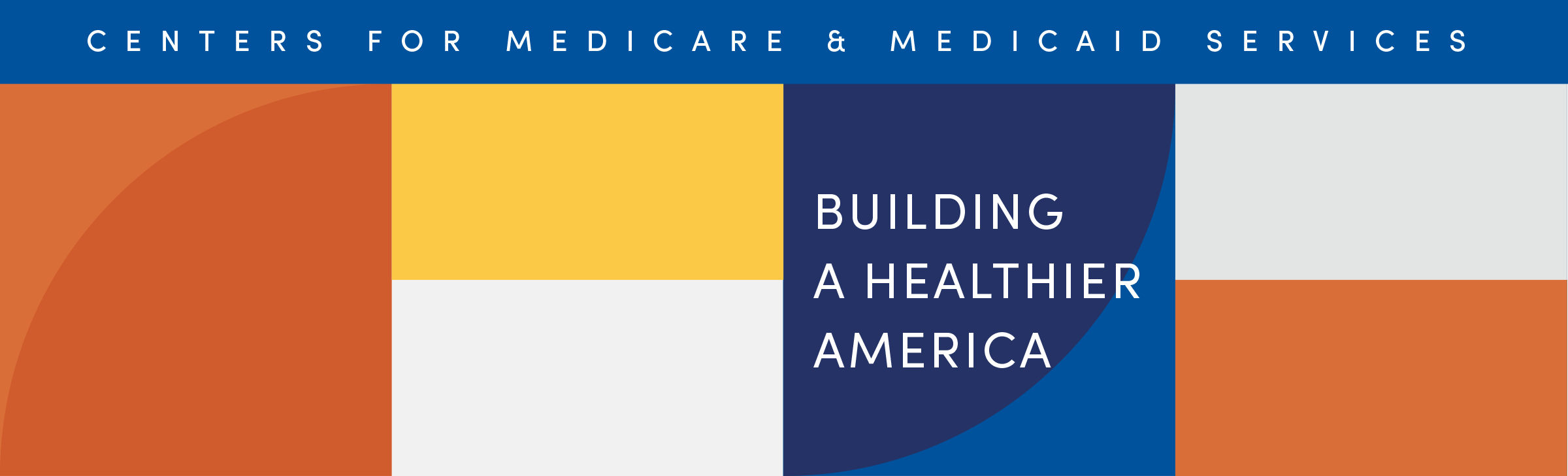 Various multicolored geometric shapes with text Centers for Medicare & Medicaid Services across the top and text building a healthier America underneath